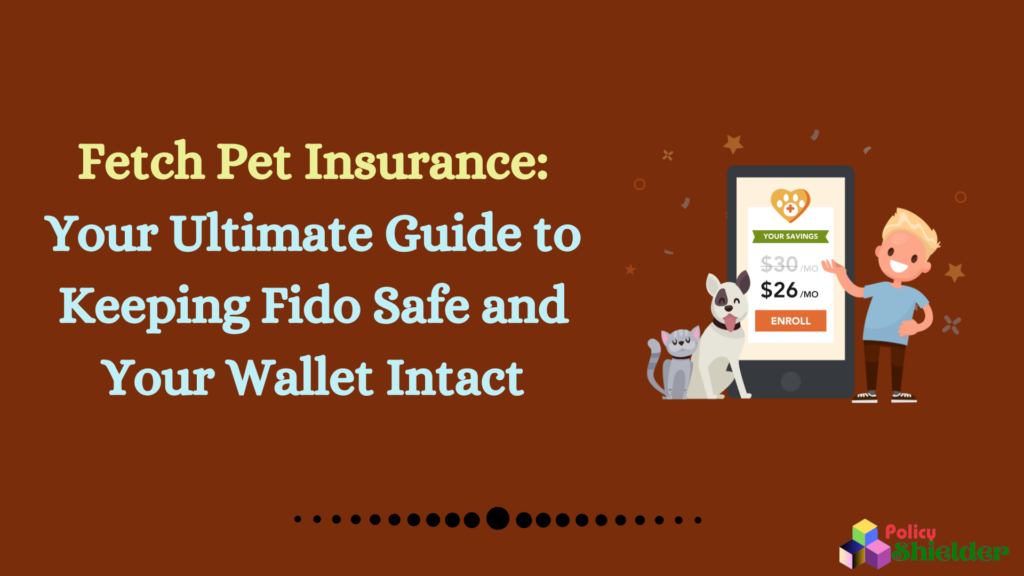 Fetch Pet Insurance: Your Ultimate Guide to Keeping Fido Safe and Your Wallet Intact