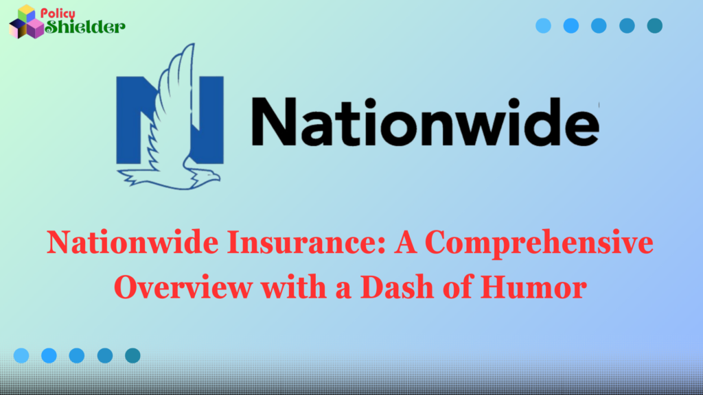 Nationwide Insurance: A Comprehensive Overview with a Dash of Humor