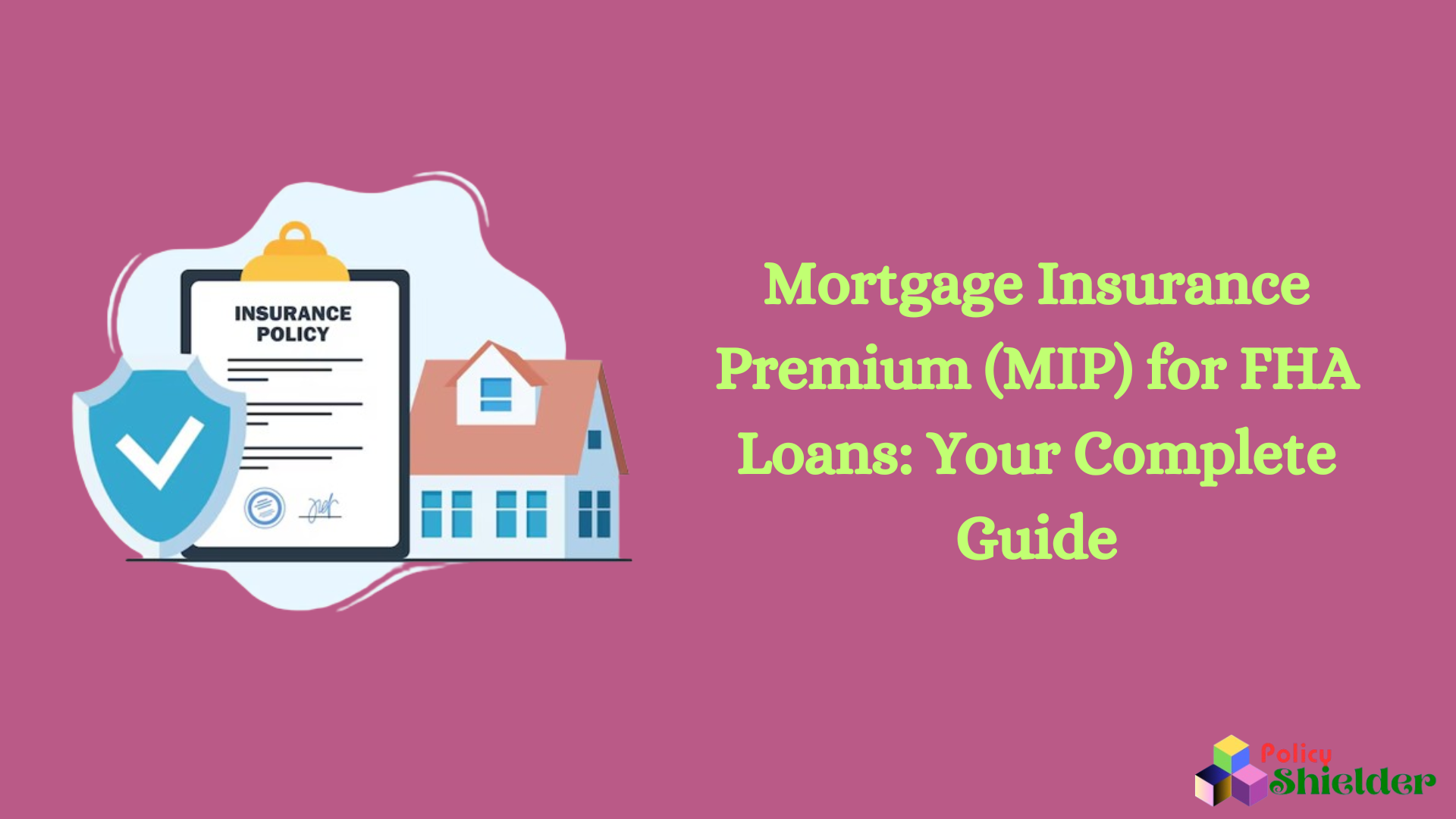 Mortgage Insurance Premium (MIP) for FHA Loans: Your Complete Guide