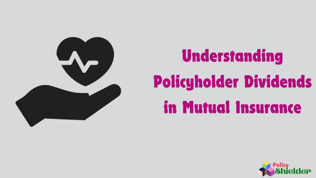 Understanding Policyholder Dividends in Mutual Insurance