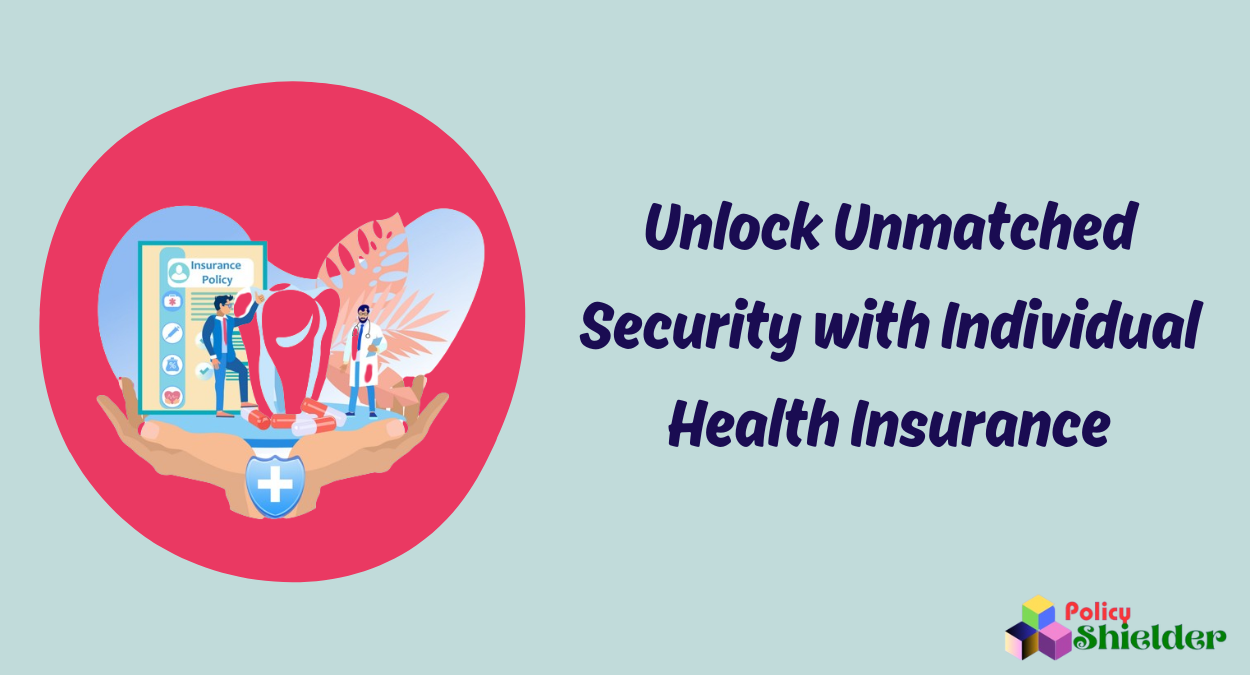 Unlock Unmatched Security with Individual Health Insurance